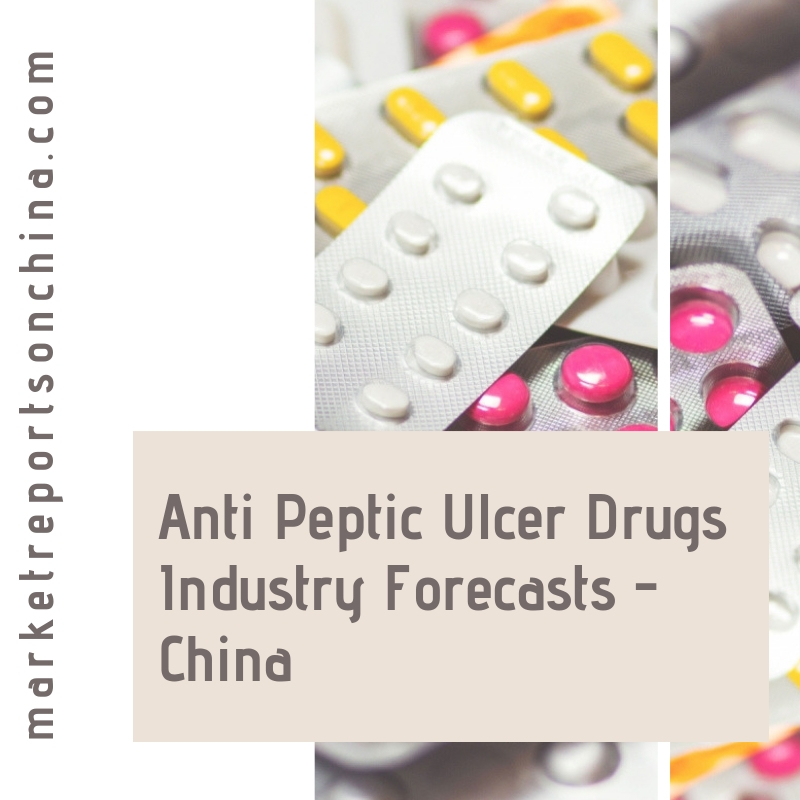 Anti Peptic Ulcer Drugs Industry Forecasts - China