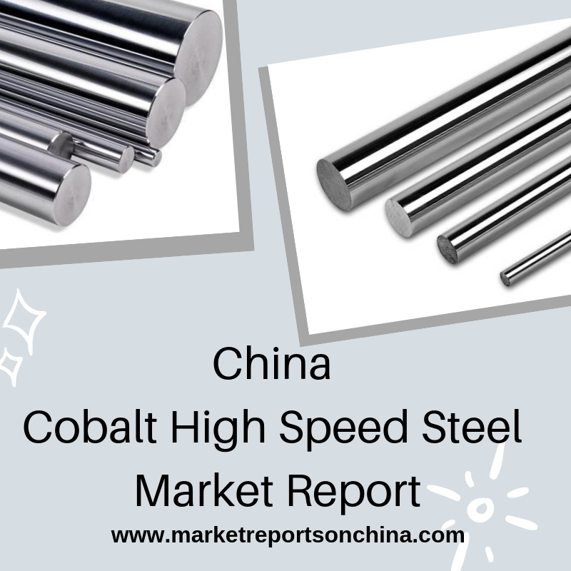 China Cobalt High Speed Steel Market Report