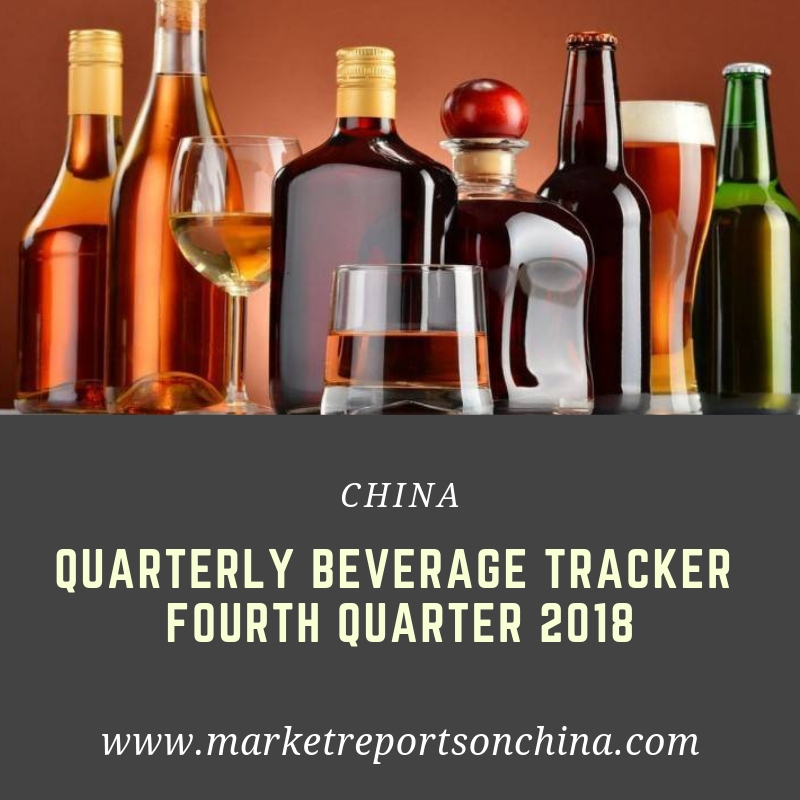 China Quarterly Beverage Tracker Fourth Quarter 2018: Market Reports on China
