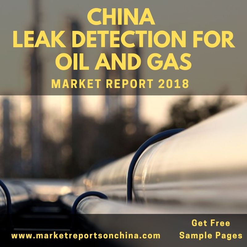 Leak Detection for Oil and Gas Market Reports-www.marketreportsonchina.com
